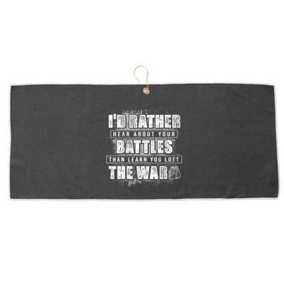 ID Rather Hear About Your Battles Than Learn You Lost War Large Microfiber Waffle Golf Towel