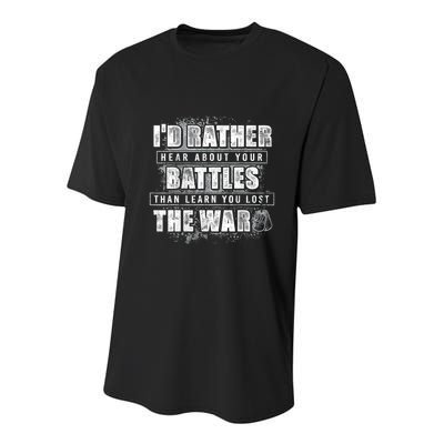 ID Rather Hear About Your Battles Than Learn You Lost War Youth Performance Sprint T-Shirt