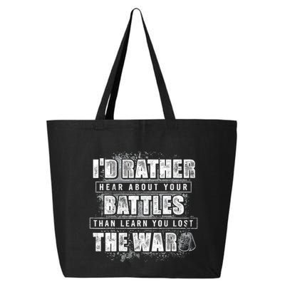 ID Rather Hear About Your Battles Than Learn You Lost War 25L Jumbo Tote