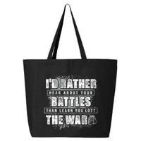 ID Rather Hear About Your Battles Than Learn You Lost War 25L Jumbo Tote