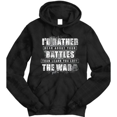 ID Rather Hear About Your Battles Than Learn You Lost War Tie Dye Hoodie
