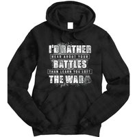 ID Rather Hear About Your Battles Than Learn You Lost War Tie Dye Hoodie
