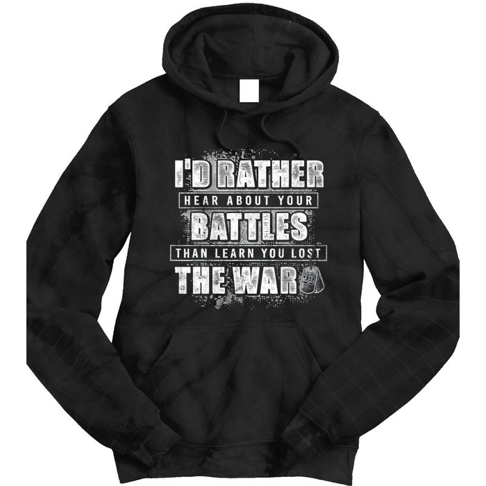 ID Rather Hear About Your Battles Than Learn You Lost War Tie Dye Hoodie