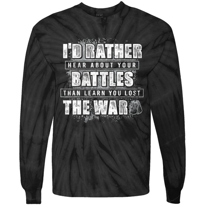 ID Rather Hear About Your Battles Than Learn You Lost War Tie-Dye Long Sleeve Shirt