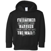 ID Rather Hear About Your Battles Than Learn You Lost War Toddler Hoodie