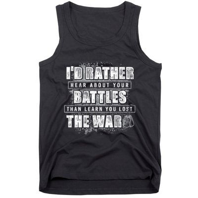 ID Rather Hear About Your Battles Than Learn You Lost War Tank Top