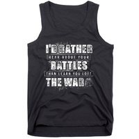 ID Rather Hear About Your Battles Than Learn You Lost War Tank Top