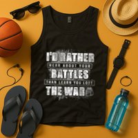 ID Rather Hear About Your Battles Than Learn You Lost War Tank Top