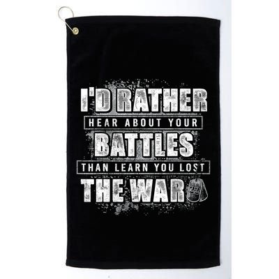 ID Rather Hear About Your Battles Than Learn You Lost War Golf Towel