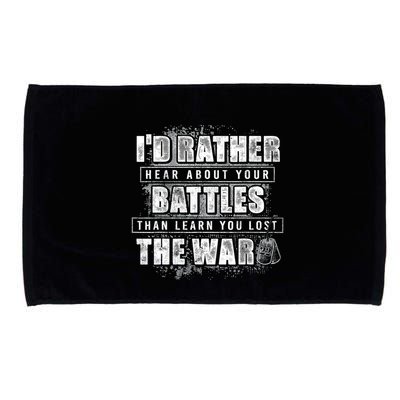ID Rather Hear About Your Battles Than Learn You Lost War Microfiber Hand Towel