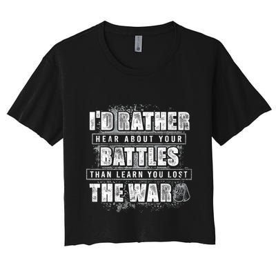 ID Rather Hear About Your Battles Than Learn You Lost War Crop Top