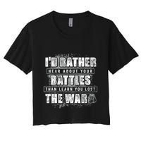 ID Rather Hear About Your Battles Than Learn You Lost War Crop Top