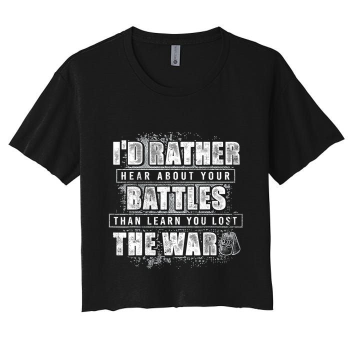 ID Rather Hear About Your Battles Than Learn You Lost War Crop Top