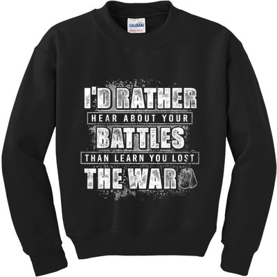 ID Rather Hear About Your Battles Than Learn You Lost War Kids Sweatshirt