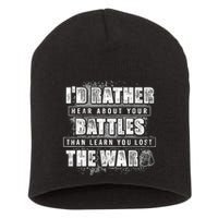 ID Rather Hear About Your Battles Than Learn You Lost War Short Acrylic Beanie
