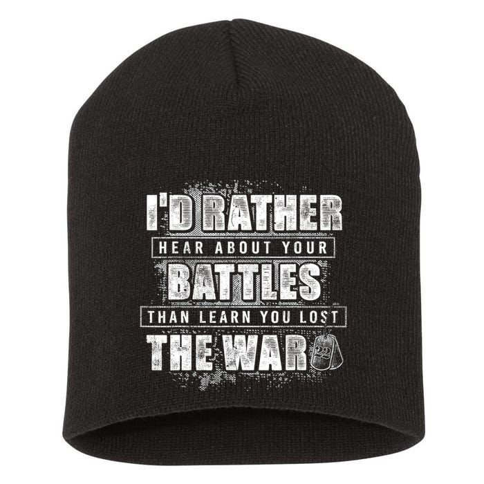 ID Rather Hear About Your Battles Than Learn You Lost War Short Acrylic Beanie