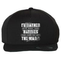 ID Rather Hear About Your Battles Than Learn You Lost War Wool Snapback Cap
