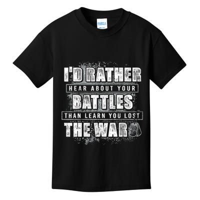 ID Rather Hear About Your Battles Than Learn You Lost War Kids T-Shirt