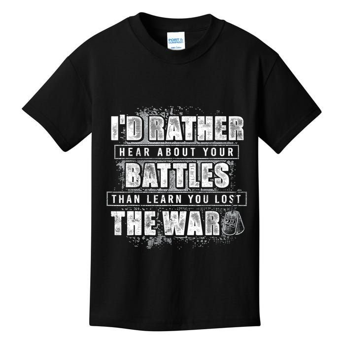 ID Rather Hear About Your Battles Than Learn You Lost War Kids T-Shirt