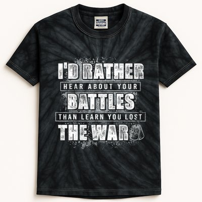 ID Rather Hear About Your Battles Than Learn You Lost War Kids Tie-Dye T-Shirt
