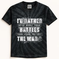 ID Rather Hear About Your Battles Than Learn You Lost War Kids Tie-Dye T-Shirt