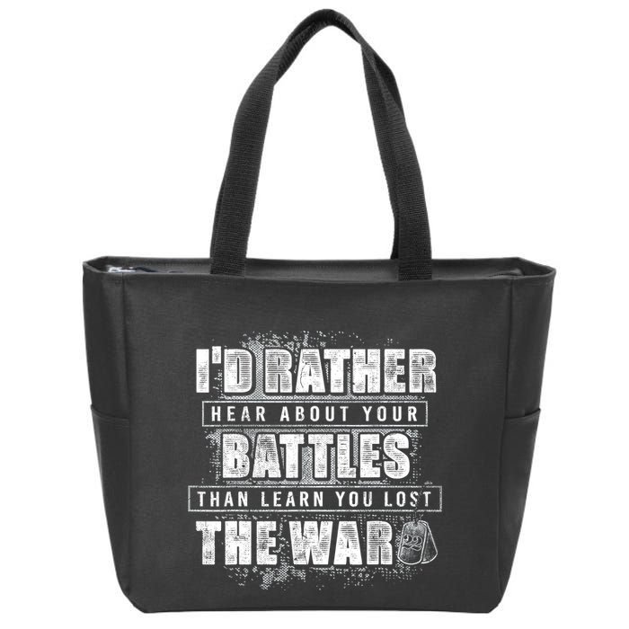 ID Rather Hear About Your Battles Than Learn You Lost War Zip Tote Bag