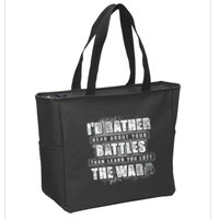 ID Rather Hear About Your Battles Than Learn You Lost War Zip Tote Bag
