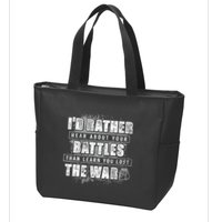 ID Rather Hear About Your Battles Than Learn You Lost War Zip Tote Bag