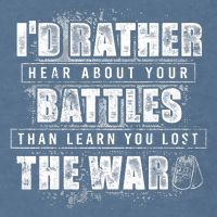 ID Rather Hear About Your Battles Than Learn You Lost War Garment-Dyed Sweatshirt