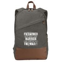 ID Rather Hear About Your Battles Than Learn You Lost War Cotton Canvas Backpack