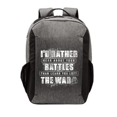 ID Rather Hear About Your Battles Than Learn You Lost War Vector Backpack