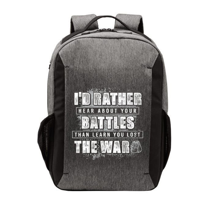 ID Rather Hear About Your Battles Than Learn You Lost War Vector Backpack