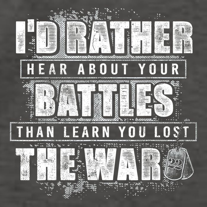 ID Rather Hear About Your Battles Than Learn You Lost War Vector Backpack