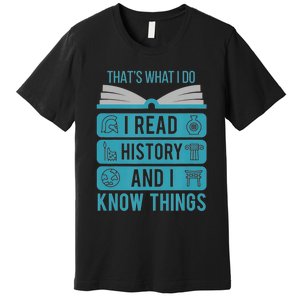 I Read History And Know Things Cute Book Lovers Premium T-Shirt