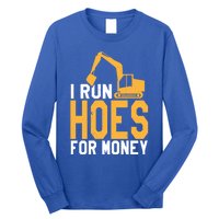 I Run Hoes For Money Funny Heavy Equipt Operator Gift Long Sleeve Shirt