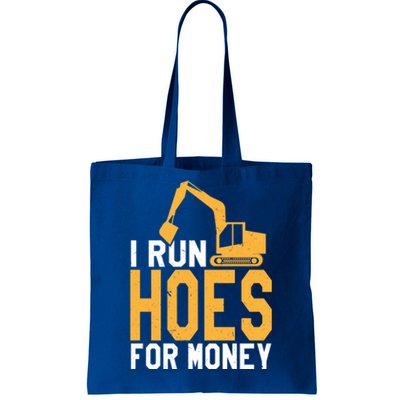 I Run Hoes For Money Funny Heavy Equipt Operator Gift Tote Bag