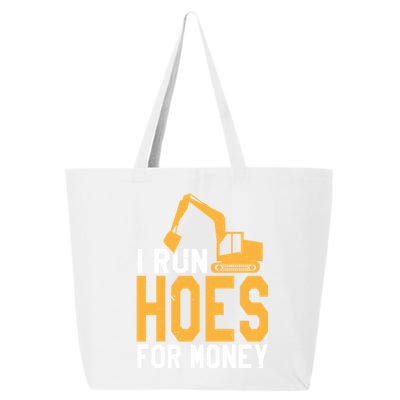 I Run Hoes For Money Funny Heavy Equipt Operator Gift 25L Jumbo Tote