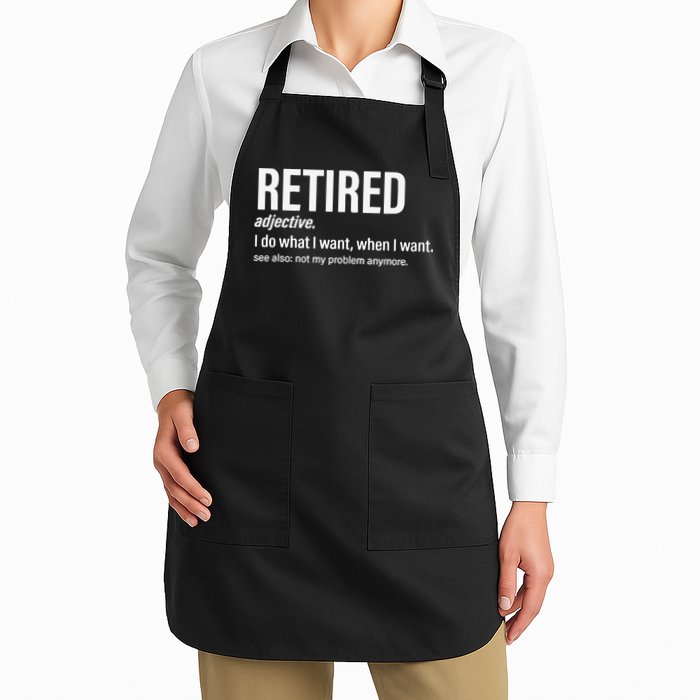 Im Retired I Do What I Want When I Want Full-Length Apron With Pockets