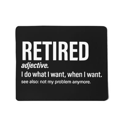Im Retired I Do What I Want When I Want Mousepad