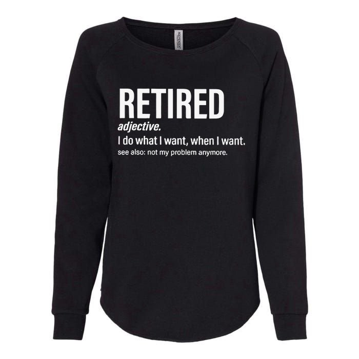 Im Retired I Do What I Want When I Want Womens California Wash Sweatshirt