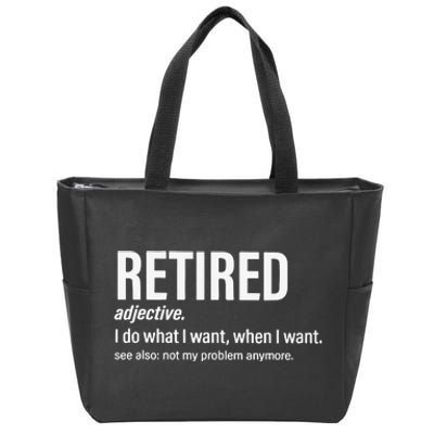 Im Retired I Do What I Want When I Want Zip Tote Bag