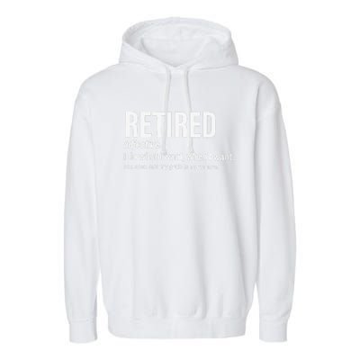 Im Retired I Do What I Want When I Want Garment-Dyed Fleece Hoodie