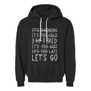 It's raining It's too cold I'm tired It's too hot It's too Garment-Dyed Fleece Hoodie