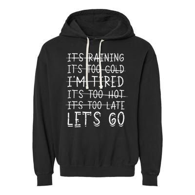 It's raining It's too cold I'm tired It's too hot It's too Garment-Dyed Fleece Hoodie