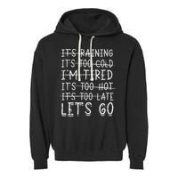 It's raining It's too cold I'm tired It's too hot It's too Garment-Dyed Fleece Hoodie