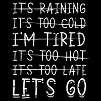 It's raining It's too cold I'm tired It's too hot It's too Performance Shirt