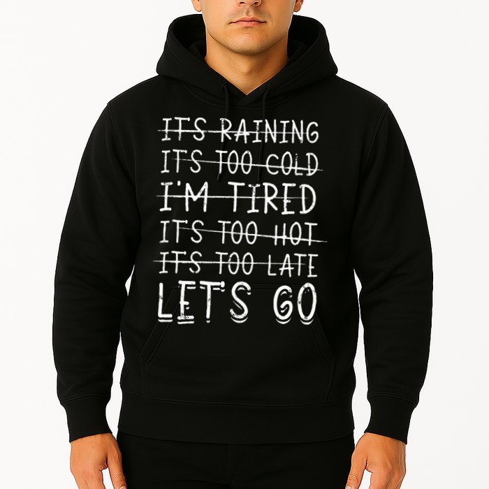 It's raining It's too cold I'm tired It's too hot It's too Hoodie