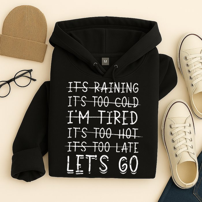 It's raining It's too cold I'm tired It's too hot It's too Hoodie