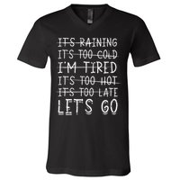 It's raining It's too cold I'm tired It's too hot It's too V-Neck T-Shirt