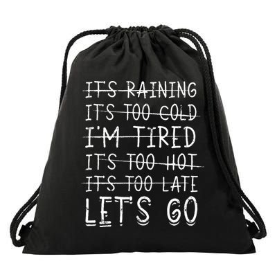 It's raining It's too cold I'm tired It's too hot It's too Drawstring Bag